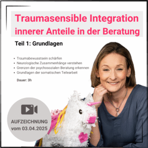 Aufzeichnung: Traumasensible Integration innerer Anteile im Beratungssetting