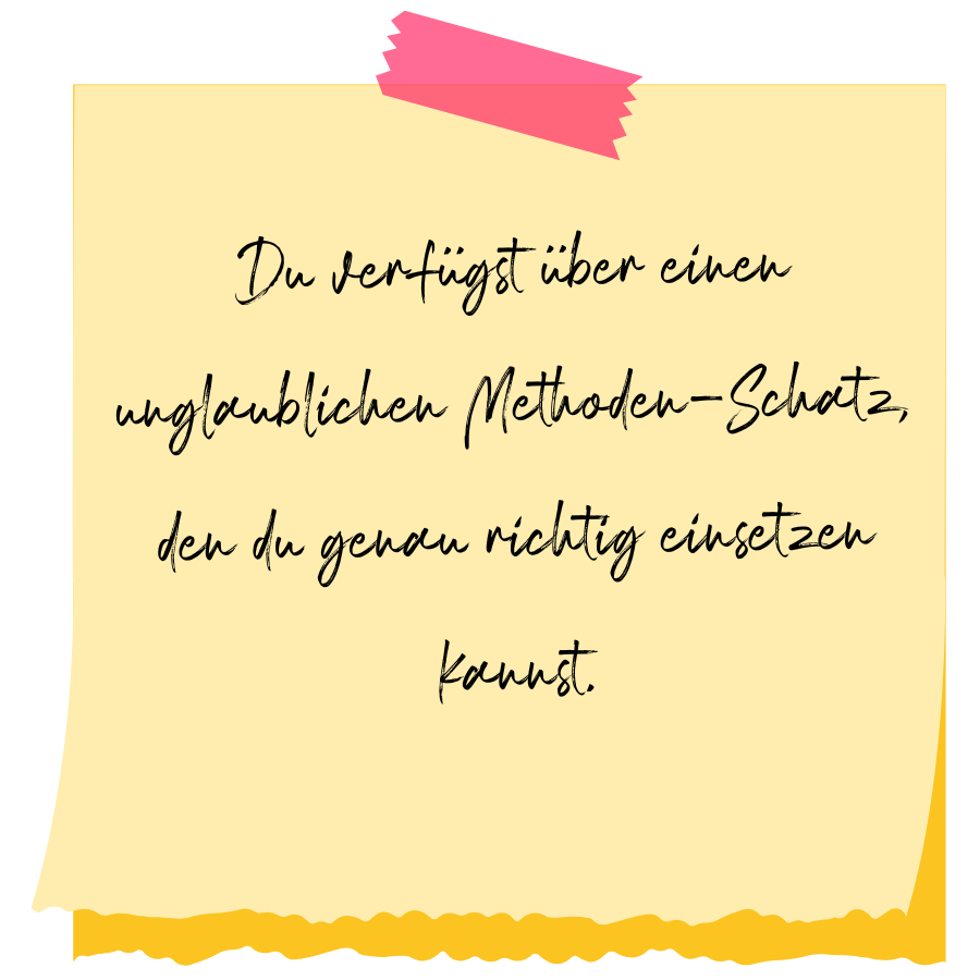 Feedback: Du verfügst über einen unglaublichen Methoden-Schatz, den du genau richtig einsetzen kannst.